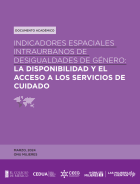 Portada de la publicación "Indicadores espaciales intraurbanos de desigualdades de género: la disponibilidad y el acceso a los servicios de cuidado"