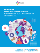 Portada de la publicación "Violencia feminicida/feminicida: un marco para el conocimiento geoespacial"