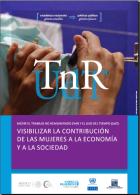 Medir el Trabajo No Remunerado (TnR) y el Uso del Tiempo (UdT): Visibilizar la contribución de las mujeres a la economía y a la sociedad